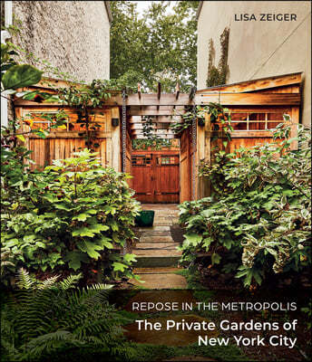 Repose in the Metropolis: The Private Gardens of New York City
