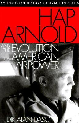 Hap Arnold and the Evolution of American Airpower