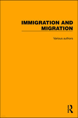 Routledge Library Editions: Immigration and Migration