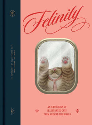 Felinity: An Anthology of Illustrated Cats from Around the World