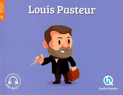 Louis Pasteur (Quelle histoire)