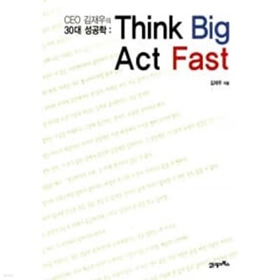 Think Big Act Fast