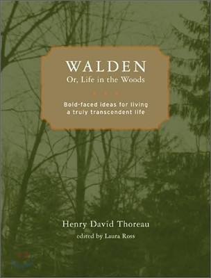 Walden Or, Life in the Woods: Bold-Faced Ideas for Living a Truly Transcendent Life (Paperback)