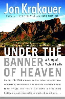 Under the Banner of Heaven: A Story of Violent Faith (Hardcover, Deckle Edge)