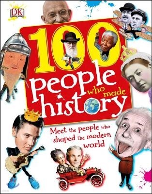 100 People Who Made History: Meet the People Who Shaped the Modern World (Hardcover)