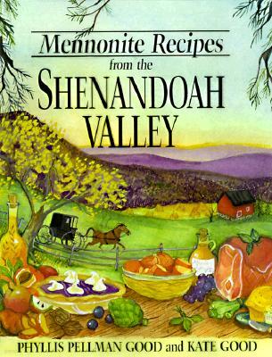 Mennonite Recipes from the Shenandoah Valley [With 8 Color Plates]