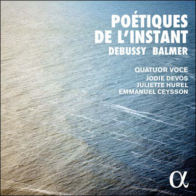 Quatuor Voce 드뷔시: 현악사중주, 플루트, 비올라와 하프를 위한 소나타 외 (Poetiques de l'instant)