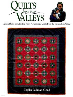 Quilts from Two Valleys: Amish Quilts from the Big Valley-Mennonite Quilts from the Shenandoah Valley