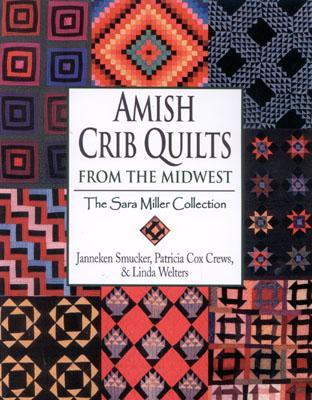 Amish Crib Quilts from the Midwest: The Sara Miller Collection