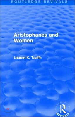 Aristophanes and Women (Routledge Revivals)