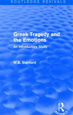 Greek Tragedy and the Emotions (Routledge Revivals)