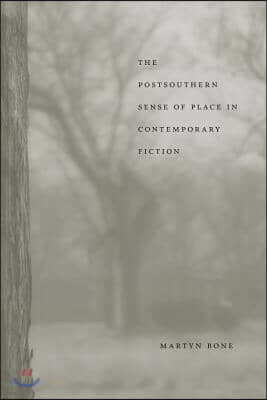 The Postsouthern Sense of Place in Contemporary Fiction