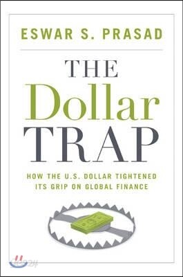The Dollar Trap: How the U.S. Dollar Tightened Its Grip on Global Finance