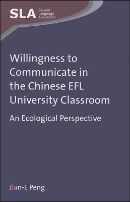 Willingness to Communicate in the Chinese EFL University Classroom: An Ecological Perspective