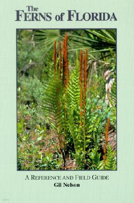 The Ferns of Florida: A Reference and Field Guide