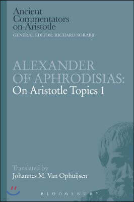 Alexander of Aphrodisias: On Aristotle Topics 1