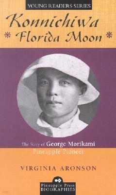 Konnichiwa Florida Moon: The Story of George Morikami, Pineapple Pioneer