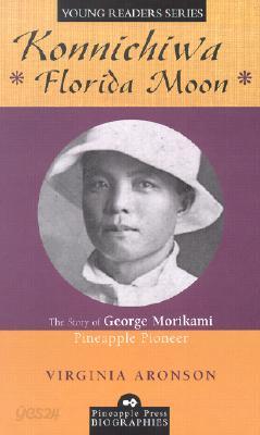 Konnichiwa Florida Moon: The Story of George Morikami, Pineapple Pioneer