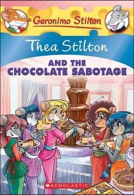 Thea Stilton and the Chocolate Sabotage (Thea Stilton #19), 19: A Geronimo Stilton Adventure