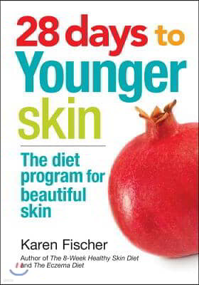 28 Days to Younger Skin: The Diet Program for Beautiful Skin