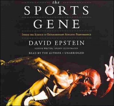 The Sports Gene: Inside the Science of Extraordinary Athletic Performance