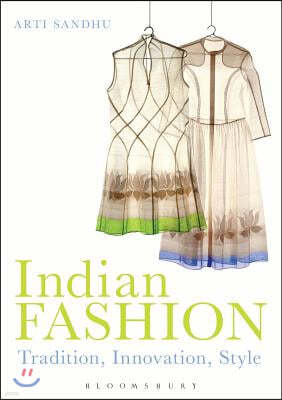 Indian Fashion: Tradition, Innovation, Style