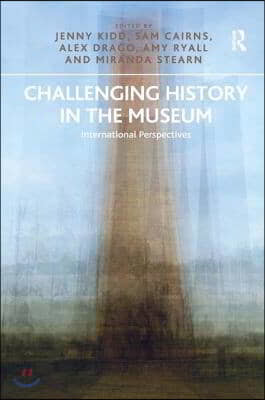 Challenging History in the Museum: International Perspectives