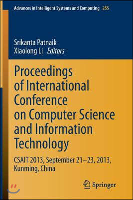 Proceedings of International Conference on Computer Science and Information Technology: Csait 2013, September 21-23, 2013, Kunming, China