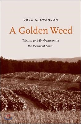 A Golden Weed: Tobacco and Environment in the Piedmont South