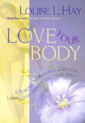 Love Your Body: A Positive Affirmation Guide for Loving and Appreciating Your Body