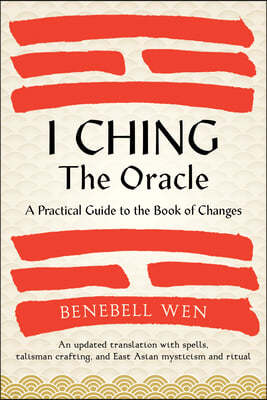 I Ching, the Oracle: A Practical Guide to the Book of Changes: An Updated Translation Annotated with Cultural & Historical References, Rest