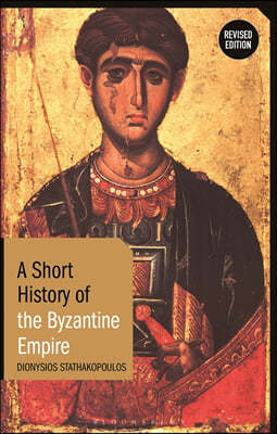 A Short History of the Byzantine Empire: Revised Edition