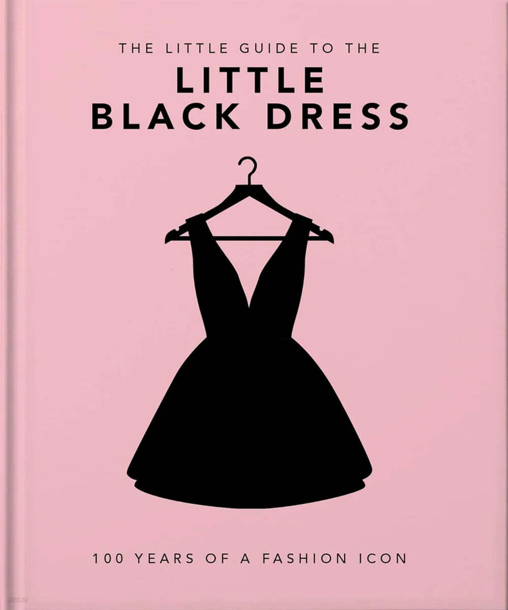 The Little Book of the Little Black Dress: 100 Years of a Fashion Icon