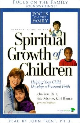 Parents' Guide to the Spiritual Growth of Children: Helping Your Child Develop a Personal Faith