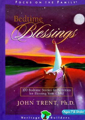 Bedtime Blessings: 130 Bedtime Stories & Activities for Blessing Your Child