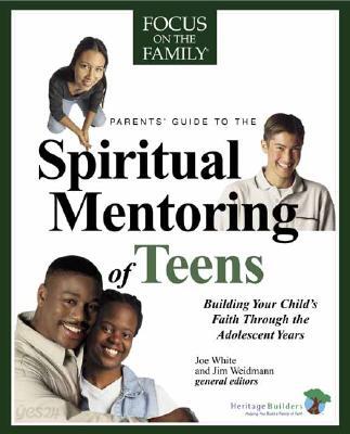 Parent's Guide to the Spiritual Mentoring of Teens
