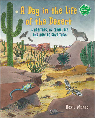 A Day in the Life of the Desert: 6 Desert Habitats, 108 Species, and How to Save Them