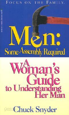 Men: Some Assembly Required: The Woman's Guide to Understanding a Man