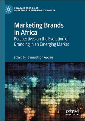 Marketing Brands in Africa: Perspectives on the Evolution of Branding in an Emerging Market