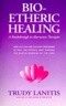 Bio-Etheric Healing: A Breakthrough in Alternative Therapies