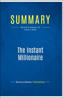 Summary: The Instant Millionaire: Review and Analysis of Fisher's Book