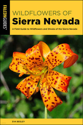 Sierra Nevada Wildflowers: A Field Guide to Wildflowers and Shrubs of the Sierra Nevada