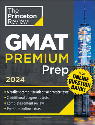 Princeton Review GMAT Premium Prep, 2024: 6 Computer-Adaptive Practice Tests + Online Question Bank + Review & Techniques