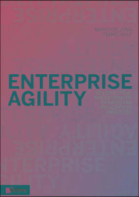 Enterprise Agility: Een Effectieve Transformatie Op Basis Van Principes En Practices