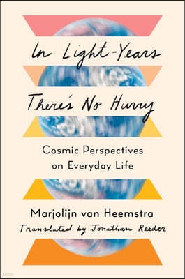 In Light-Years There's No Hurry: Cosmic Perspectives on Everyday Life