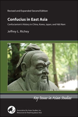 Confucius in East Asia: Confucianism's History in China, Korea, Japan, and Viet Nam