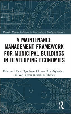 A Maintenance Management Framework for Municipal Buildings in Developing Economies