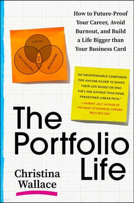 The Portfolio Life: How to Future-Proof Your Career, Avoid Burnout, and Build a Life Bigger Than Your Business Card