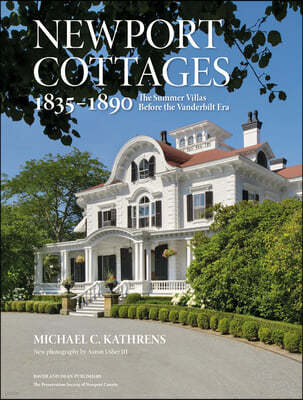 Newport Cottages 1835-1890: The Summer Villas Before the Vanderbilt Era