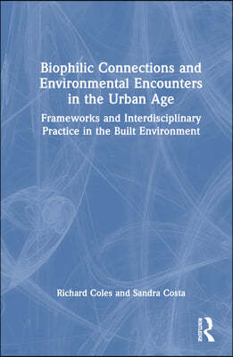 Biophilic Connections and Environmental Encounters in the Urban Age